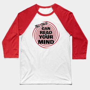 This Shirt Can Read Your Mind Funny Hypnotic Baseball T-Shirt